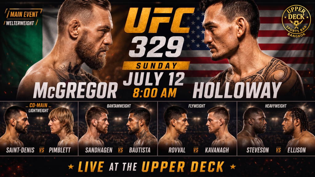 The official UFC 329 main card lineup banner including McGregor vs Holloway and Saint-Denis vs Pimblett broadcasting live at The Upper Deck Bangkok